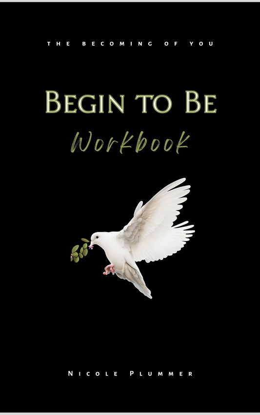 Begin To Be Workbook