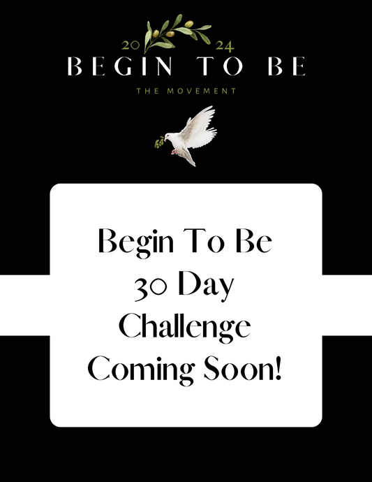 Begin To Be 30 Day Challenge